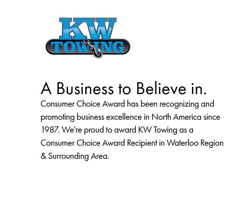 Consumer Choice Award — A Business to Believe in. KW Towing recognised as a Consumer Choice Award Recipient in Waterloo Region & Surrounding Area.